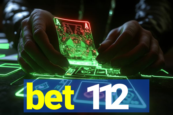 bet 112